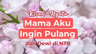 MAMA AKU INGIN PULANG [KISAH NYATA 😭]