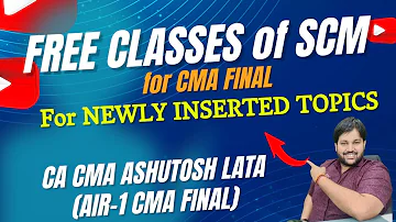 FREE LECTURES of CMA FINAL SCM || NEW TOPICS || SYLLABUS 2022