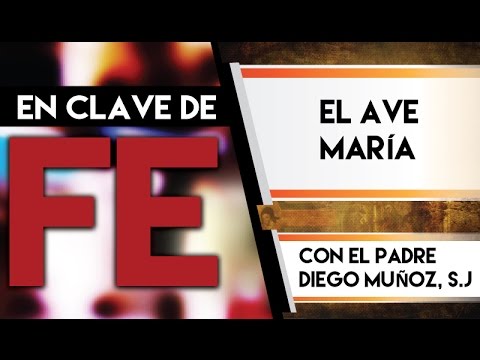 En clave de fe: El Ave María