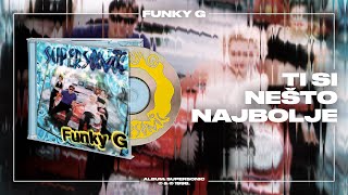 Funky G - Ti si nešto najbolje (Official Audio)