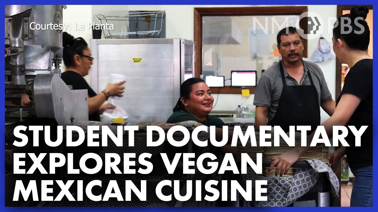 Student Documentary Explores Vegan Mexican Cuisine