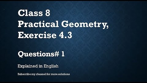 Class 8  Practical Geometry Exercise 4.3_Q#1 (In English)- NCERT CBSE
