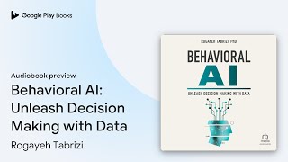 Behavioral AI: Unleash Decision Making with… by Rogayeh Tabrizi · Audiobook preview Wealth