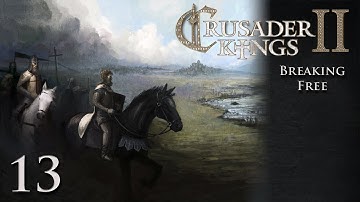 CK2 Multiplayer: Breaking Free w/Kilkakon Part 13