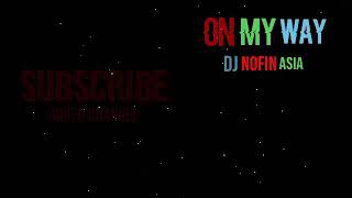 Story WA keren cover ~On My Way~ Dj Nofin Asia