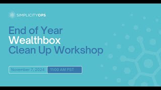 End of Year Wealthbox Clean Up Workshop 2024 Update