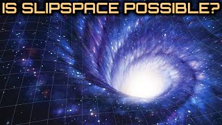 Is Slipspace Possible? | The Archive