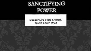 Video thumbnail of "Sanctifying Power: DLBC Central Youth Choir (From the Archives)"