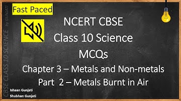 NCERT CBSE Class 10 Science - Chapter 3 Part 2: Metals and Non-metals - MCQ Quiz/Questions