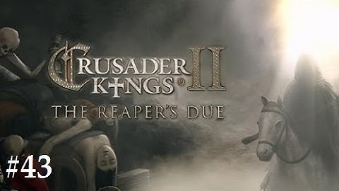 Crusader Kings 2: Reaper