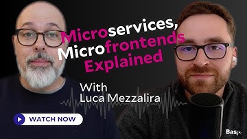 Microservices and Microfrontends Explained: A Conversation with Luca Mezzalira