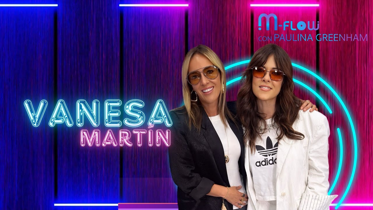 Vanesa Martín : Construir, Creer y Sentir – Una Conversación Íntima en MFLOW Podcast | M-Flow T4 E7