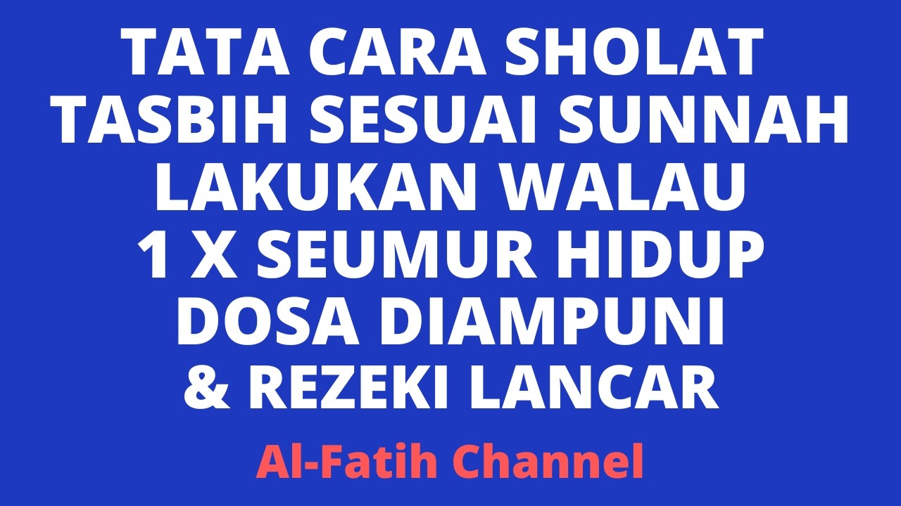TATA CARA SHOLAT TASBIH SESUAI SUNNAH LAKUKAN WALAU 1 X SEUMUR HIDUP : DOSA DIAMPUNI & REZEKI LANCAR