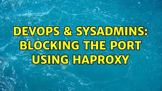 Celebrity DevOps & SysAdmins: Blocking the port using Haproxy Profile