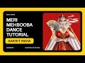 Dance tutorial  meri mehbooba  aakrit india