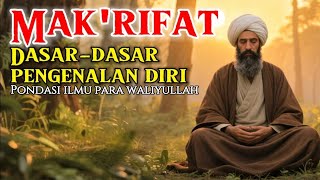 MAKRIFAT : Kenali Dirimu, Maka Kamu Akan Mengenal Tuhanmu | Rahasia Para Waliyullah