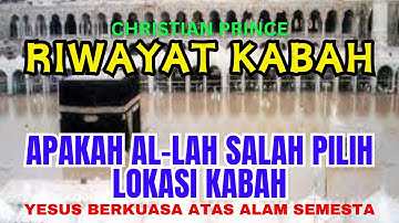 RIWAYAT KABAH - Apakah Al-Lah Salah Pilih Lokasi Kabah | Christian Prince - Terjemahan Indonesia