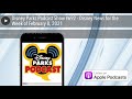 Disney Parks Podcast Show #692 - Disney News for the Week of February 8, 2021