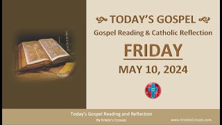 Today's Gospel Reading & Catholic Reflection • Friday, May 10, 2024 (w/ Podcast Audio)