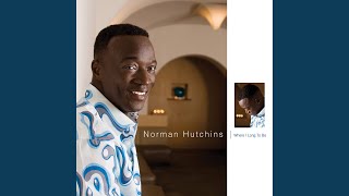Video thumbnail of "Norman Hutchins - Get Ready for Your Miracle"