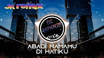 DJ Papamio - Abadi Namamu Di Hatiku (JK Remix)
