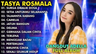 SURGA DIBALIK DOSA, SETIA UNTUKMU SELAMANYA - TASYA ROSMALA TERBARU FULL ALBUM ADELLA 2024