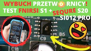 Naprawa przetwornicy i test praktyczny FNIRSI S1 + lutownic SEQURE S20 C115 i SEQURE SI012 Pro T12