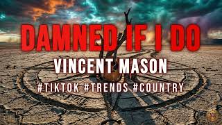 Vincent Mason - Damned If I Do (10 HOURS PERFECT LOOP) Country Music Trend