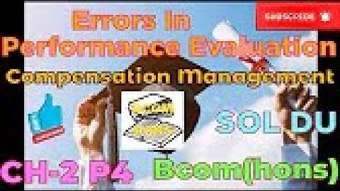 Errors in Performance Evaluation# Compensation Management# CH 2 P4 Bcomhons SOL DU