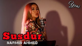 Narmin Ahmed - Susdur Dur 2023 ( En Yeni Yigma Mahnilari ) #sekretet e mia