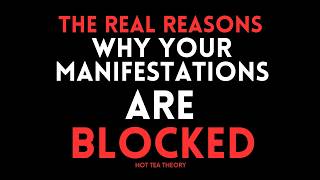 why your manifestations are blocked