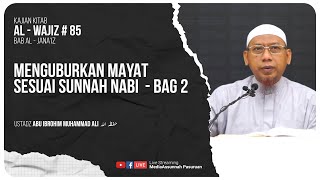 🔴[ LIVE ] 85. MENGUBURKAN MAYAT SESUAI SUNNAH NABI - BAG 2 | Ustadz Abu Ibrohim Muhammad Ali