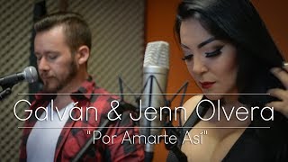 Por Amarte Así - Galván ft. Jenn Olvera