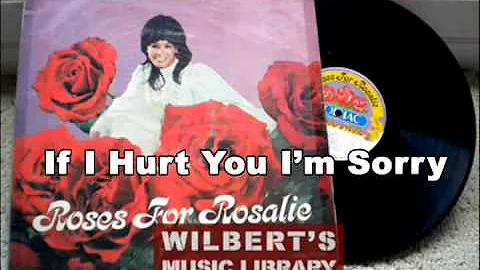 IF I HURT YOU I'M SORRY - Rosalie Robles