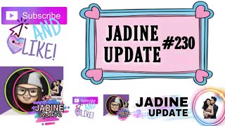 JADINE UPDATE NUMBER TWO HUNDRED THIRTY