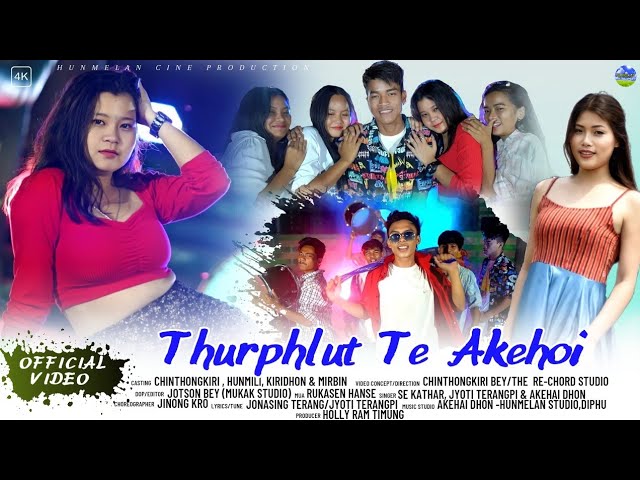 Thurphlut Te Akehoi / Chinthongkiri, Hunmili, Kiridhon/Mirbin/ Karbi New Dance Music Song Official