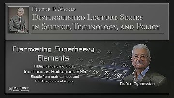 Yuri TS. Oganessian - Discovering Superheavy Elements