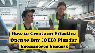 How to Create an Effective Open to Buy (OTB) Plan for Ecommerce Success
