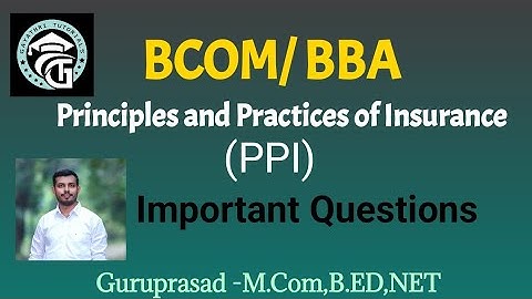 Principles and Practices of Insurance(PPI) -Important Questions for the Semester Exam-BCOM/BBA