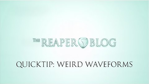 Quick Tip Weird Waveforms