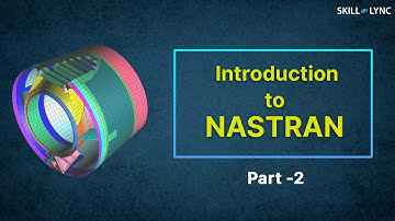 Introduction to Nastran (Part - 2) | Skill-Lync