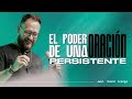 El poder de una oración persistente I Juan David Arango