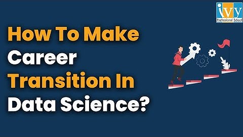 How To Make Career Transition in Data Science? | Live Workshop | Ivy Pro School