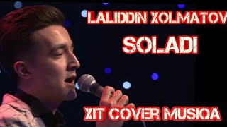 Laliddin Xolmatov - Soladi