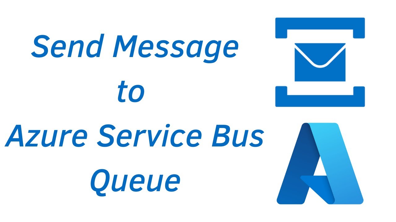 04 Send Message To Azure Service Bus Queue Azure Service Bus YouTube