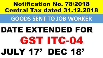 GST ITC-04 date extended further. Notification no. 78/2018