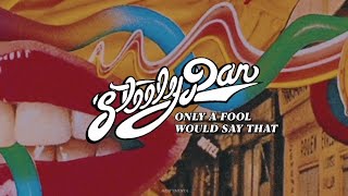 Steely Dan - Only A Fool Would Say That / Lyrics (Inglés/Español)