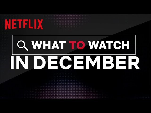 What To Watch In December 2019