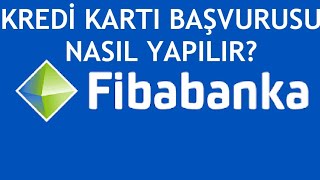 Fibabanka Kredi Kartı Başvurusu Nasıl Yapılır?