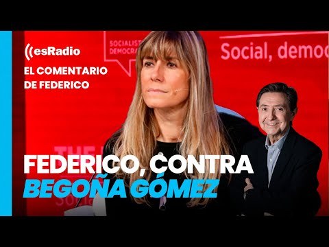 Federico, contra Begoña Gómez: 